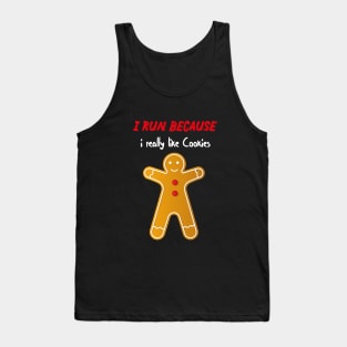 i run because i really like cookies with a cookie Tank Top